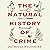 The Natural History of Crime: Case Studies in Death and the Clues Nature Leaves Behind
