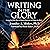 Writing in the Glory: Livin...