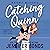 Catching Quinn: An Enemies-to-Lovers Sports Romance (Waverly Wildcats, Book 2)
