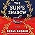 The Sun's Shadow: A Novel