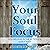 Your Soul Focus: You Believ...