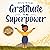 Gratitude Is My Superpower by Alicia Ortego