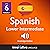 Learn Spanish - Level 6: Lower Intermediate Spanish, Volume 1: Lessons 1-25