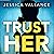 Trust Her: A gripping psychological thriller with a heart-stopping twist