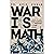 War is Math: How to Use Wargaming to Prevent & Win Wars: How to Use Wargaming to Prevent & Win Wars