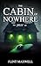 The Cabin of Nowhere Jelly by Flint Maxwell