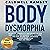 Body Dysmorphia: The Holistic Approach to Take Control of Your Obsessive Negative Thoughts, Stop Comparing, and Learn to Love Your Appearance