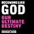 Becoming Like God: Kabbalah Our Ultimate Destiny