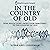 In the Country of Old: Nine Reflections from a New Immigrant to the Country of Old