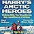 Harry's Arctic Heroes: Walking with the Wounded on the Expedition of a Lifetime