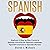 Spanish: Beginner's Step by Step Course to Quickly Learning the Spanish Language, Spanish Grammar & Spanish Phrases