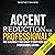 Accent Reduction for Professionals: How to Eliminate Your Accent to Sound More American