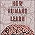 How Humans Learn: The Science and Stories behind Effective College Teaching