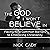 The God I Won't Believe In: Facing Nine Common Barriers to Embracing Christianity