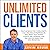 Unlimited Clients: The Playbook for Consultants, Coaches and Entrepreneurs Who Want High Paying Clients and Speaking Gigs (Influencer Marketing and Branding)