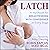Latch: A Handbook for Breastfeeding with Confidence at Every Stage