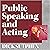 Public Speaking and Acting