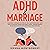 ADHD & Marriage by Sienna Montgomery