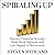 Spiraling Up: Discover Financial Serenity, Make Work Optional, and Live Happily in Retirement