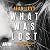 What Was Lost