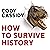 How to Survive History: How to Outrun a Tyrannosaurus, Escape Pompeii, Get Off the Titanic, and Survive the Rest of History’s Deadliest Catastrophes