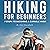 Hiking for Beginners: 7 Steps to Becoming a Capable Hiker