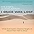 I Once Was Lost: What Postmodern Skeptics Taught Us About Their Path to Jesus