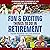 Fun & Exciting Things to Do in Retirement: An Enriching Guide to Discover Joy and Fulfillment in Your Golden Years: Exquisite Possibilities from Travel Adventures to Creative Hobbies