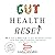 Gut Health Reset: An Easy 4-Week Plan to Help Beginners Restore Their Mind and Microbiome, Lose Weight, and Relieve Anxiety