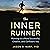 The Inner Runner: Running to a More Successful, Creative, and Confident You