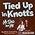 Tied Up in Knotts