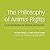The Philosophy of Animal Rights: A Brief Introduction for Students and Teachers
