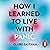 How I Learned to Live with Panic: An Honest and Intimate Exploration on How to Cope with Panic Attacks