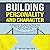 Building Personality and Character: A Powerful Analysis to Help You on the Road to Transforming Your Social Life