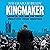 Kingmaker: Secrets, Lies, and the Truth about Five Prime Ministers
