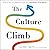 The Culture Climb: How to Build a Work Culture That Maximizes Your Impact