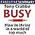 Busy: The 50-minute summary edition