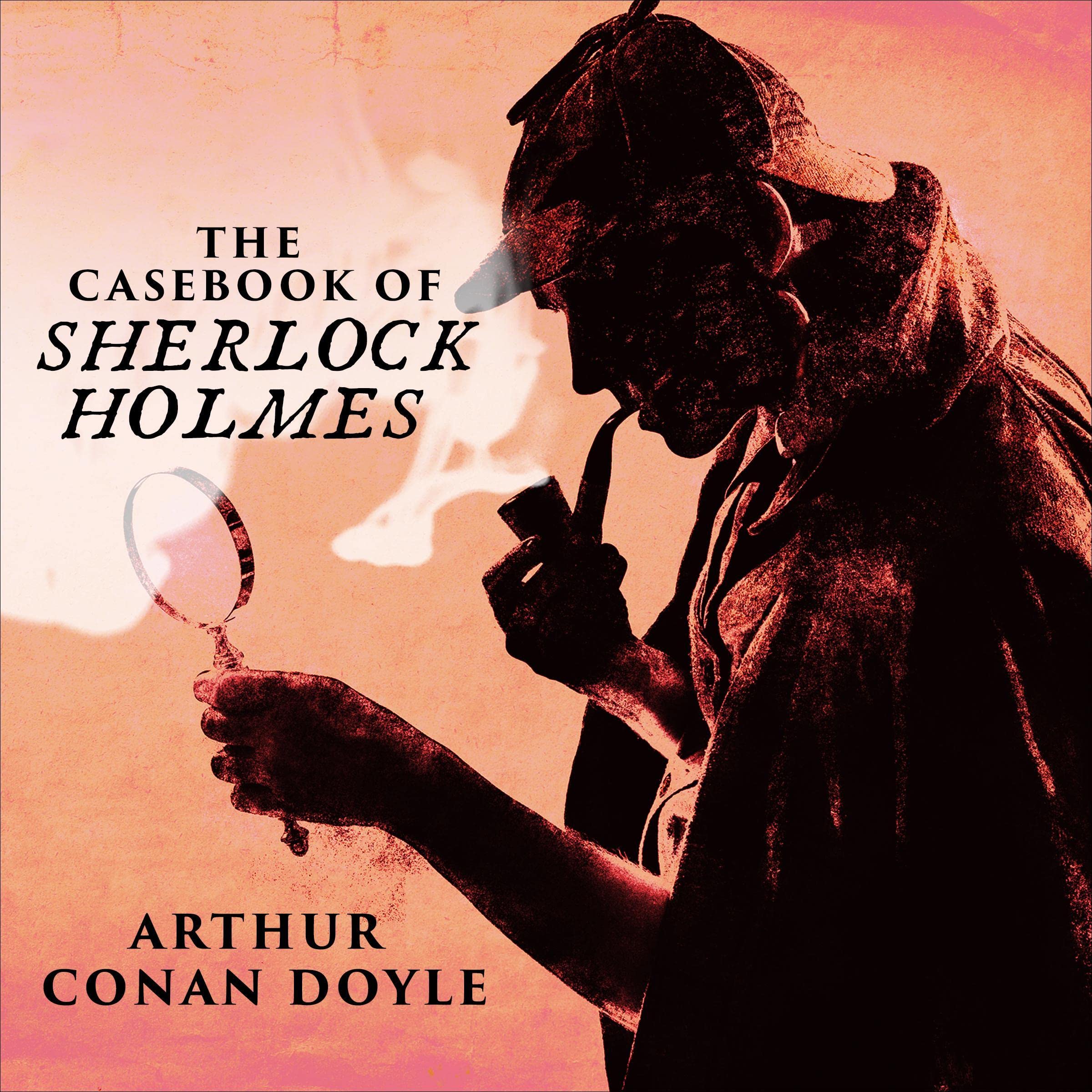 The Casebook of Sherlock Holmes: Sherlock Holmes, Book 9