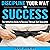 Discipline Your Way to Success: The Definitive Guide to Success Through Self-Discipline