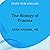 The Biology of Trauma: How the Body Holds Fear, Pain, and Overwhelm, and How to Heal It
