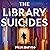 The Library Suicides