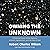 Owning the Unknown: A Science Fiction Writer Explores Atheism, Agnosticism, and the Idea of God