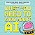 What You Need to Know About AI: A beginner’s guide to what the future holds