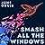 Smash All the Windows