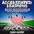 Accelerated Learning: Master Memory Improvement, Be Productive and Declutter Your Mind to Boost Your IQ Through Insane Focus, Unlimited Memory, Photographic Memory, Speed Reading, and Mindfulness