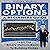 Binary Options: A Beginner's Guide: Learn the Binary Options Basics to Building Riches