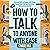How to Talk to Anyone with Ease: 9 Crucial Skills to Connect with People, Master Small Talk, and Have Better Conversations Anytime (Master the Art of Self-Improvement, Book 5)