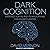 Dark Cognition: Evidence for Psi and Its Implications for Consciousness