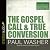 Gospel Call and True Conversion: Recovering the Gospel