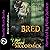 Bred: B Cubed, Book 2